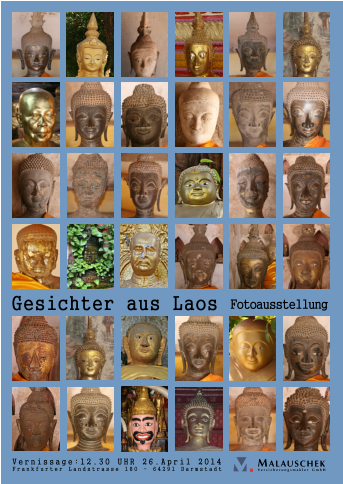 Gesichter aus Laos Fotoausstellung  Frankfurter Landstrasse 180 - 64291 Darmstadt Vernissage:12.30 UHR 26.April 2014 MALAUSCHEK Versicherungsmakler GmbH